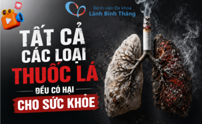 (T5G) Tất cả các loại thuốc lá đều có hại cho sức khỏe